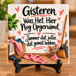 Grappig Tegeltje – Gisteren Was Het Hier Nog Opgeruimd – Humor Woondecoratie – Cadeau voor Huis – 15 x 15 cm